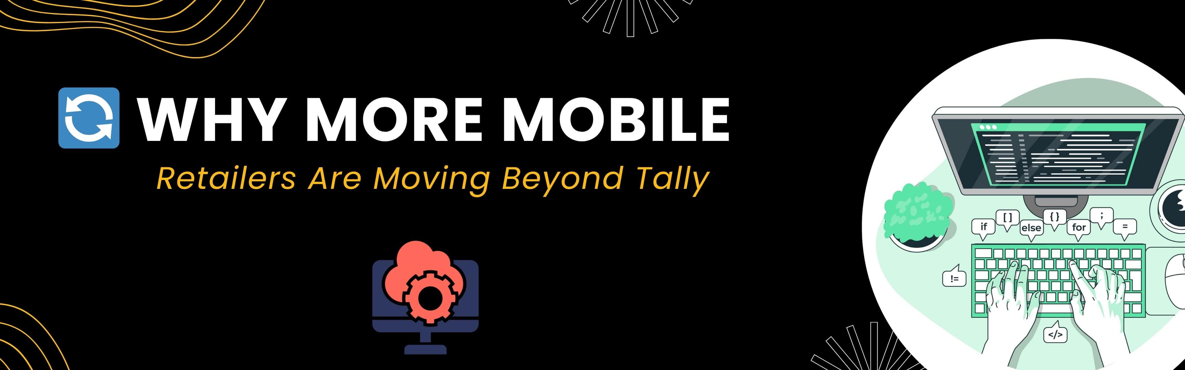 Why Mobile Retailers Are Moving Beyond Tally - Better Mobile Shop Software Options for 2025