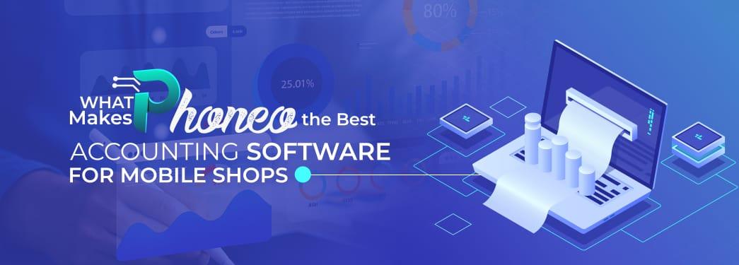 What Makes Phoneo the Best Accounting Software for Mobile Shops with Credit, Ledger and Inventory Features