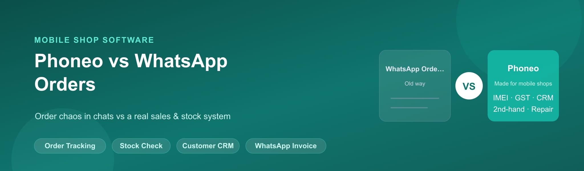 Phoneo vs WhatsApp orders comparison for mobile shop order tracking and IMEI inventory