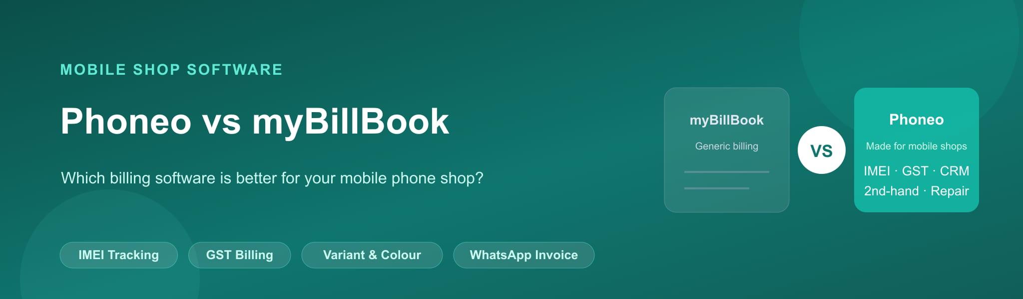 Phoneo vs myBillBook comparison for mobile shop billing software, IMEI inventory, GST billing and CRM management