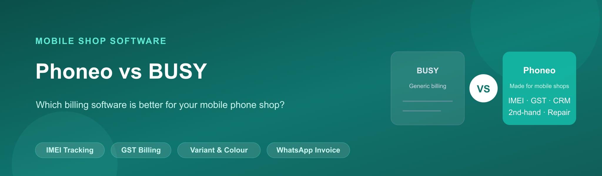 Phoneo vs BUSY comparison for mobile shop billing software, IMEI inventory, GST accounting and staff management