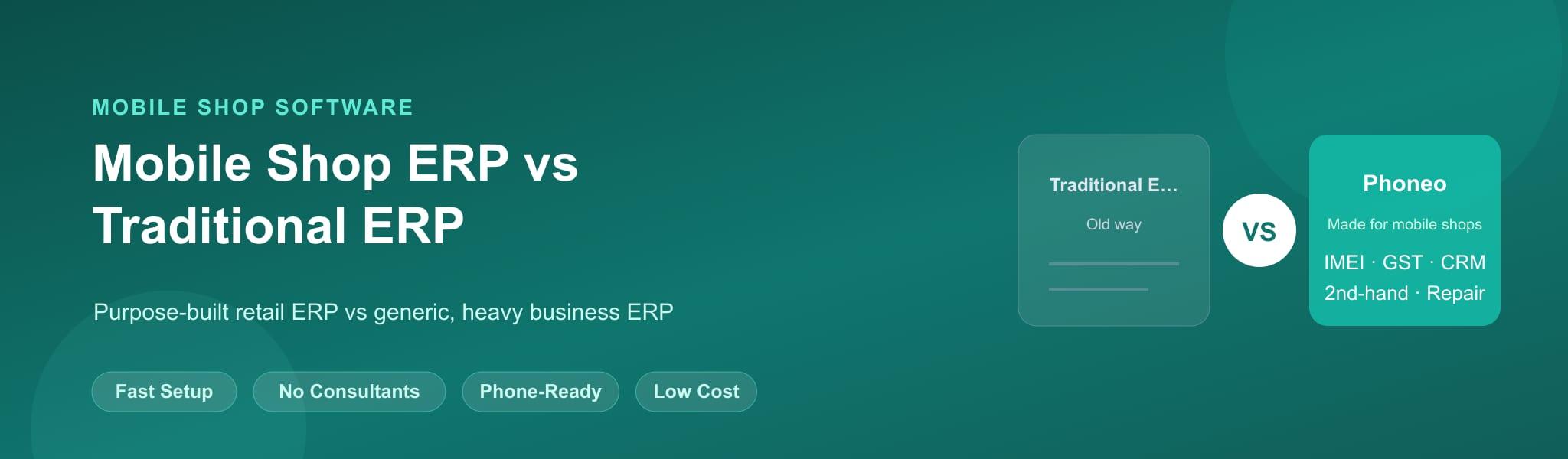Mobile Shop ERP vs Traditional ERP comparison for phone retail IMEI inventory and GST billing