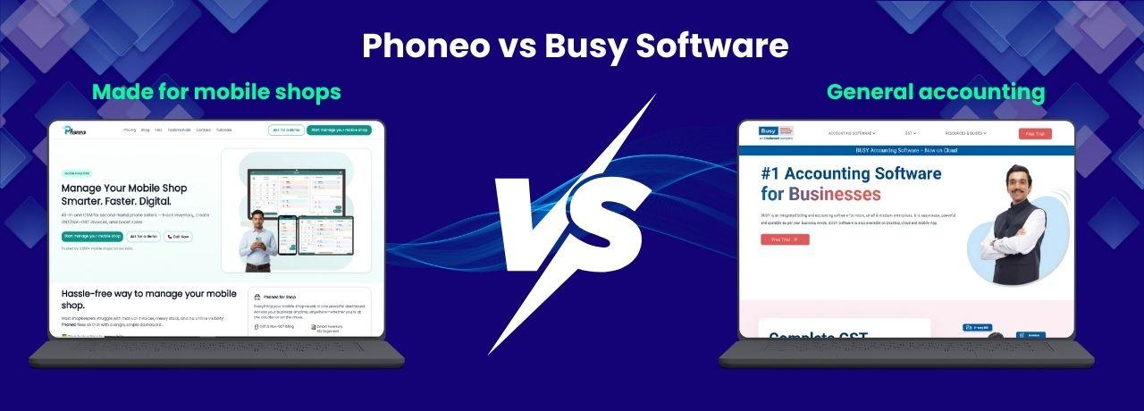 Phoneo vs Busy Software comparison for mobile shop billing, inventory and IMEI tracking in India Comparison of Phoneo vs Busy software for mobile shop owners in India showing billing, inventory and IMEI tracking differences
